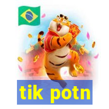 tik potn